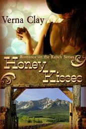 Icon image Honey Kisses: Book 2 of Romance on the Ranch Series