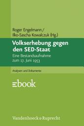 Icon image Volkserhebung gegen den SED-Staat: Eine Bestandsaufnahme zum 17. Juni 1953