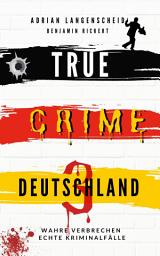 Icon image TRUE CRIME DEUTSCHLAND 3: Wahre Verbrechen – Echte Kriminalfälle