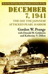 Icon image December 7, 1941: The Day the Japanese Attacked Pearl Harbor