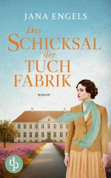 Icon image Das Schicksal der Tuchfabrik: Die historische Familiensaga im 20. Jahrhundert