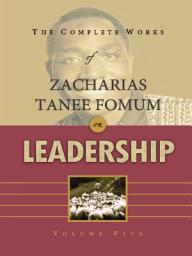 Icon image The Complete Works of Zacharias Tanee Fomum on Leadership (Volume 5)