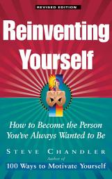 Icon image Reinventing Yourself, Revised Edition: How to Become the Person You've Always Wanted to Be