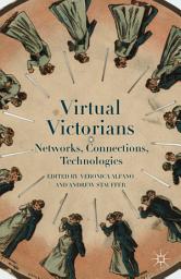 Icon image Virtual Victorians: Networks, Connections, Technologies