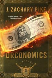 Icon image Orconomics: A Satire