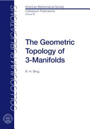 Icon image The Geometric Topology of 3-manifolds: Volume 40