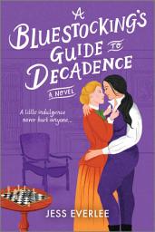 Icon image A Bluestocking's Guide to Decadence