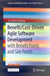 Icon image Benefit/Cost-Driven Software Development: With Benefit Points and Size Points
