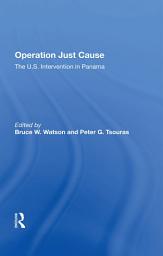 Icon image Operation Just Cause: The U.s. Intervention In Panama
