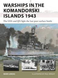 Icon image Warships in the Komandorski Islands 1943: The USN and IJN fight the last pure surface battle