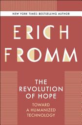 Icon image The Revolution of Hope: Toward a Humanized Technology