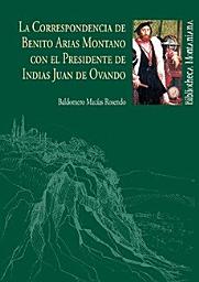 Icon image LA CORRESPONDENCIA DE BENITO ARIAS MONTANO CON EL PRESIDENTE DE INDIAS JUAN DE OVANDO
