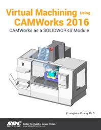 Icon image Virtual Machining Using CAMWorks 2016