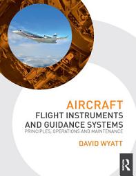 Icon image Aircraft Flight Instruments and Guidance Systems: Principles, Operations and Maintenance