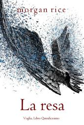 Icon image La resa (Voglia, Libro Quindicesimo)