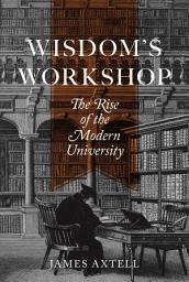 Icon image Wisdom's Workshop: The Rise of the Modern University