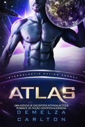 Icon image Atlas: Uma Agência de Encontros Intergalácticos Romance de Ficção Científica Alienígena