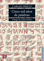 Icon image Cinco mil años de palabras: Comentarios sobre el origen, evolución, muerte y resurrección de algunas lenguas