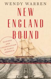 Icon image New England Bound: Slavery and Colonization in Early America