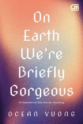 Icon image Di Semesta Ini Kita Pernah Gemilang (On Earth We're Briefly Gorgeous)