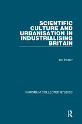 Icon image Scientific Culture and Urbanisation in Industrialising Britain