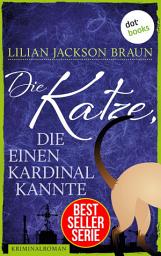 Icon image Die Katze, die einen Kardinal kannte - Band 12: Die Bestseller-Serie