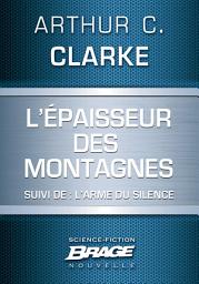 Icon image L'E paisseur des montagnes (suivi de) L'Arme du silence