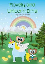 Icon image Flovely and Unicorn Erna: A modern fairy tale for children