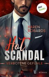 Icon image Hot Scandal - Verbotene Gefühle: Roman: Ein packender Liebesroman voller Spannung und Gefahr