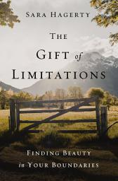 Icon image The Gift of Limitations: Finding Beauty in Your Boundaries
