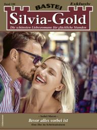 Icon image Silvia-Gold 190: Bevor alles vorbei ist