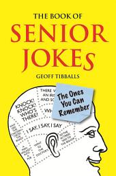 Icon image The Book of Senior Jokes: The Ones You Can Remember
