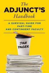 Icon image The Adjunct's Handbook: A Survival Guide for Part-Time and Contingent Faculty