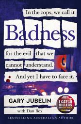 Icon image BADNESS: From the author of the number one bestselling crime book I CATCH KILLERS