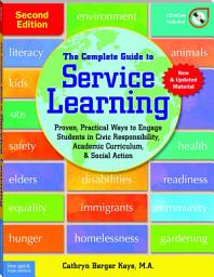 Icon image The Complete Guide to Service Learning: Proven, Practical Ways to Engage Students in Civic Responsibility, Academic Curriculum, & Social Action