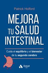 Icon image Mejora tu salud intestinal: Cuida el equilibrio y el bienestar de tu segundo cerebro
