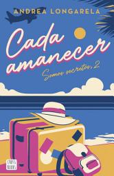 Icon image Cada amanecer: Bilogía Somos secretos, 2