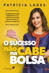Icon image O Sucesso não cabe na bolsa: Vá além de sua conta bancária! Seja uma pessoa bem-sucedida desenvolvendo sua confiança, coragem e fé.