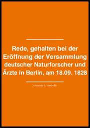 Icon image Rede, gehalten bei der Eröffnung der Versammlung deutscher Naturforscher und Ärzte in Berlin, am 18. September 1828
