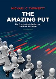 Icon image The Amazing Put: The Overlooked Option and Low-Risk Strategies, Edition 2