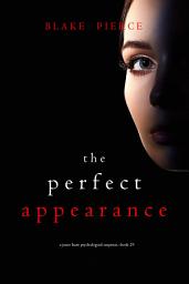 Icon image The Perfect Appearance (A Jessie Hunt Psychological Suspense Thriller—Book Twenty-Nine)