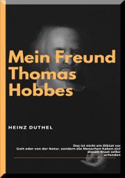 Icon image MEIN FREUND THOMAS HOBBES: HOMO HOMINI LUPUS