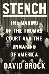 Icon image Stench: The Making of the Thomas Court and the Unmaking of America