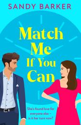 Icon image Match Me If You Can: An utterly hilarious, will-they-won't-they? romantic comedy from Sandy Barker
