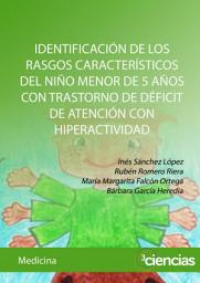 Icon image IDENTIFICACIÓN DE LOS RASGOS CARACTERÍSTICOS DEL NIÑO MENOR DE 5 AÑOS CON TRASTORNO DE DÉFICIT DE ATENCIÓN CON HIPERACTIVIDAD