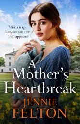 Icon image A Mother's Heartbreak: The most emotionally gripping saga you'll read this year