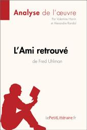 Icon image L'Ami retrouvé de Fred Uhlman (Analyse de l'oeuvre): Analyse complète et résumé détaillé de l'oeuvre