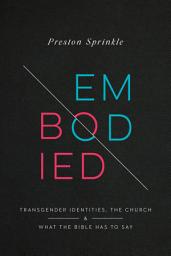Icon image Embodied: Transgender Identities, the Church, and What the Bible Has to Say