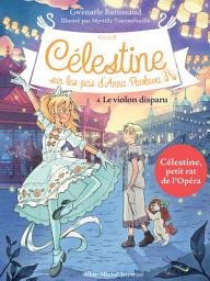 Icon image Le Violon disparu - tome 4: Célestine sur les pas d'Anna Pavlova - tome 4