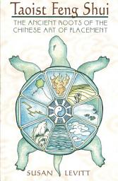 Icon image Taoist Feng Shui: The Ancient Roots of the Chinese Art of Placement